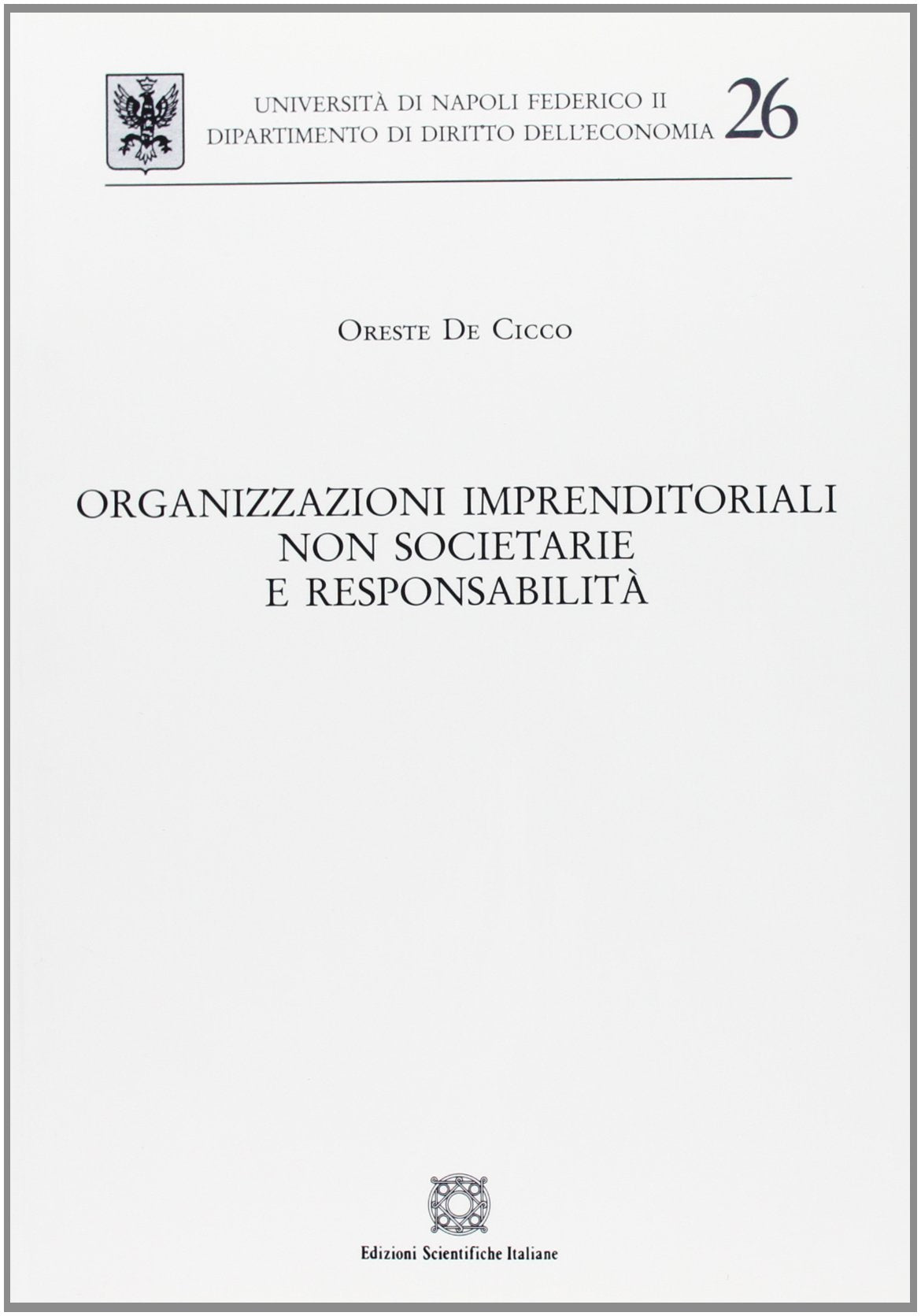 Organizzazioni imprenditoriali non societarie e responsabilità (Univ. Napoli-Dip. diritto dell'economia) Law