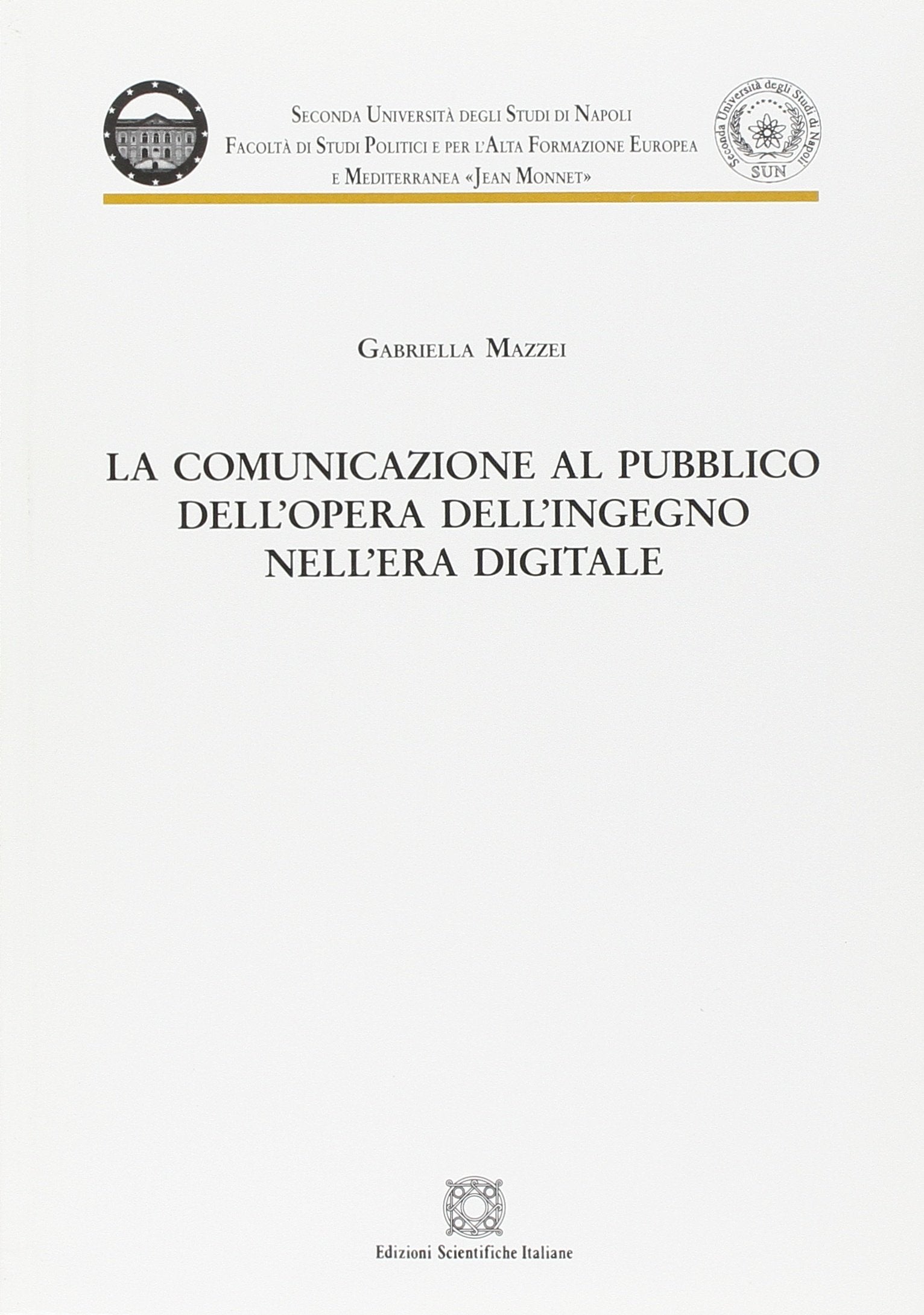 La comunicazione al pubblico dell'opera dell'ingegno nell'era digitale (Seconda Università di Napoli Jean Monnet) Law