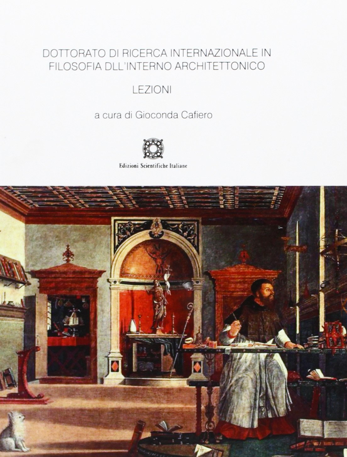 Dottorato di ricerca internazionale in filosofia dell'interno architettonico. Lezioni (De l'interno architettonico) Architecture