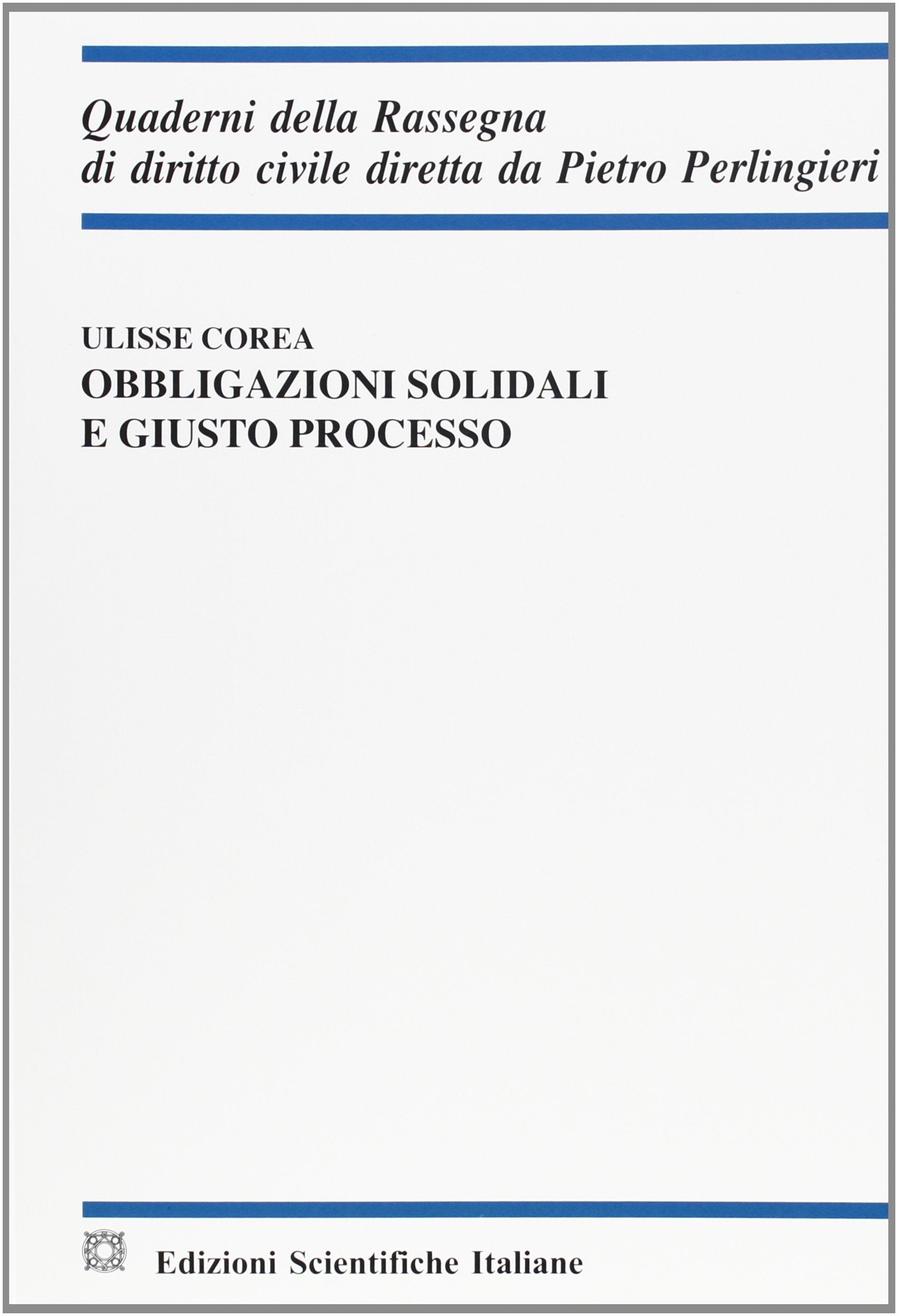 Obbligazioni solidali e giusto processo (Quaderni della Rassegna di diritto civile) Law