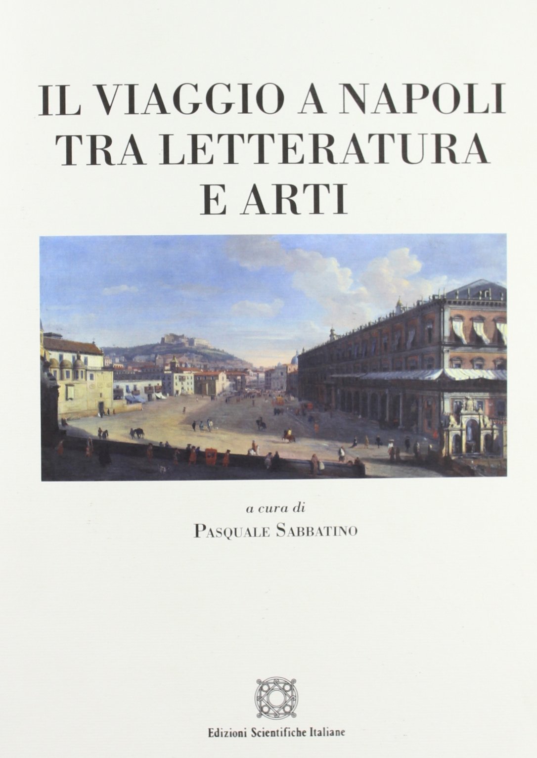 Il viaggio a Napoli tra letteratura e arti (Viaggio d'Europa. Culture e letterature) Contemporary literature