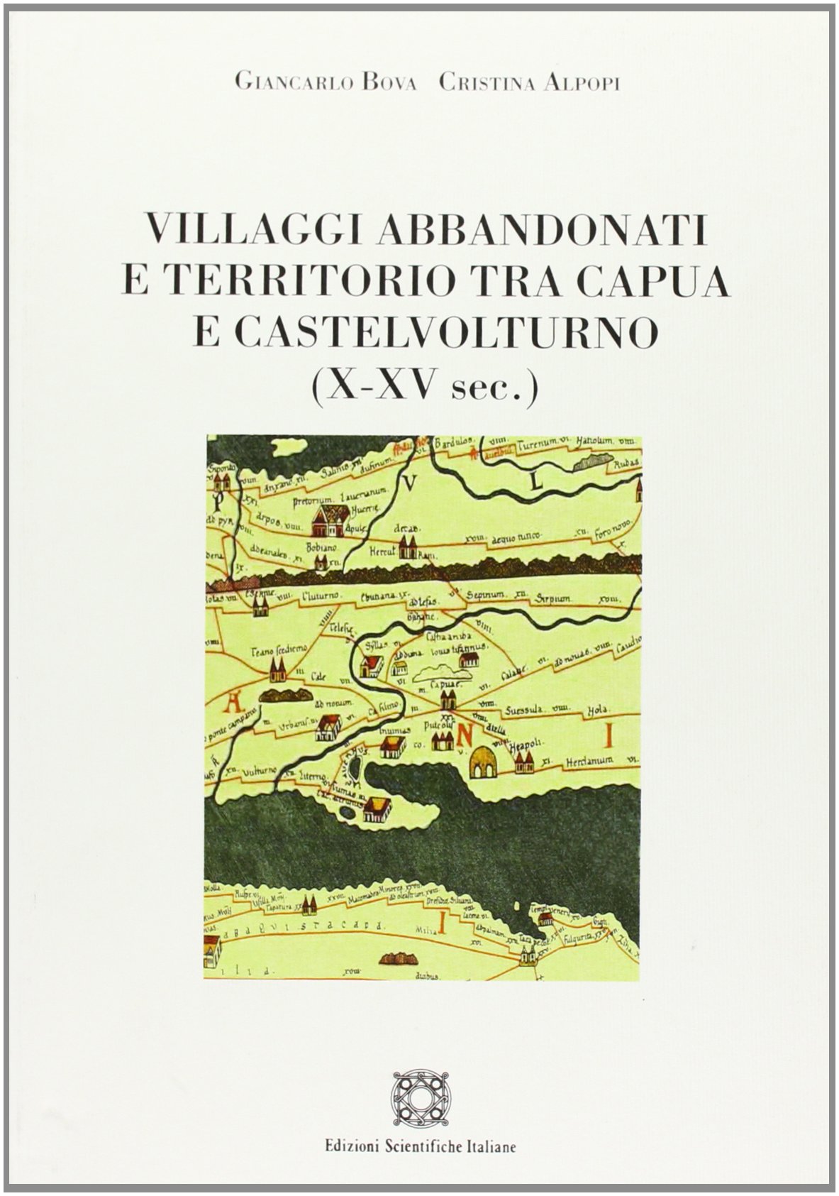 Villaggi abbandonati e territorio tra Capua e Castelnuovo (X-XV sec.) (Civiltà e radici di terra di lavoro) Politics & History