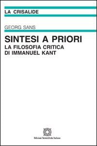 Sintesi a priori. La filosofia critica di Immanuel Kant (La crisalide) Philosophy