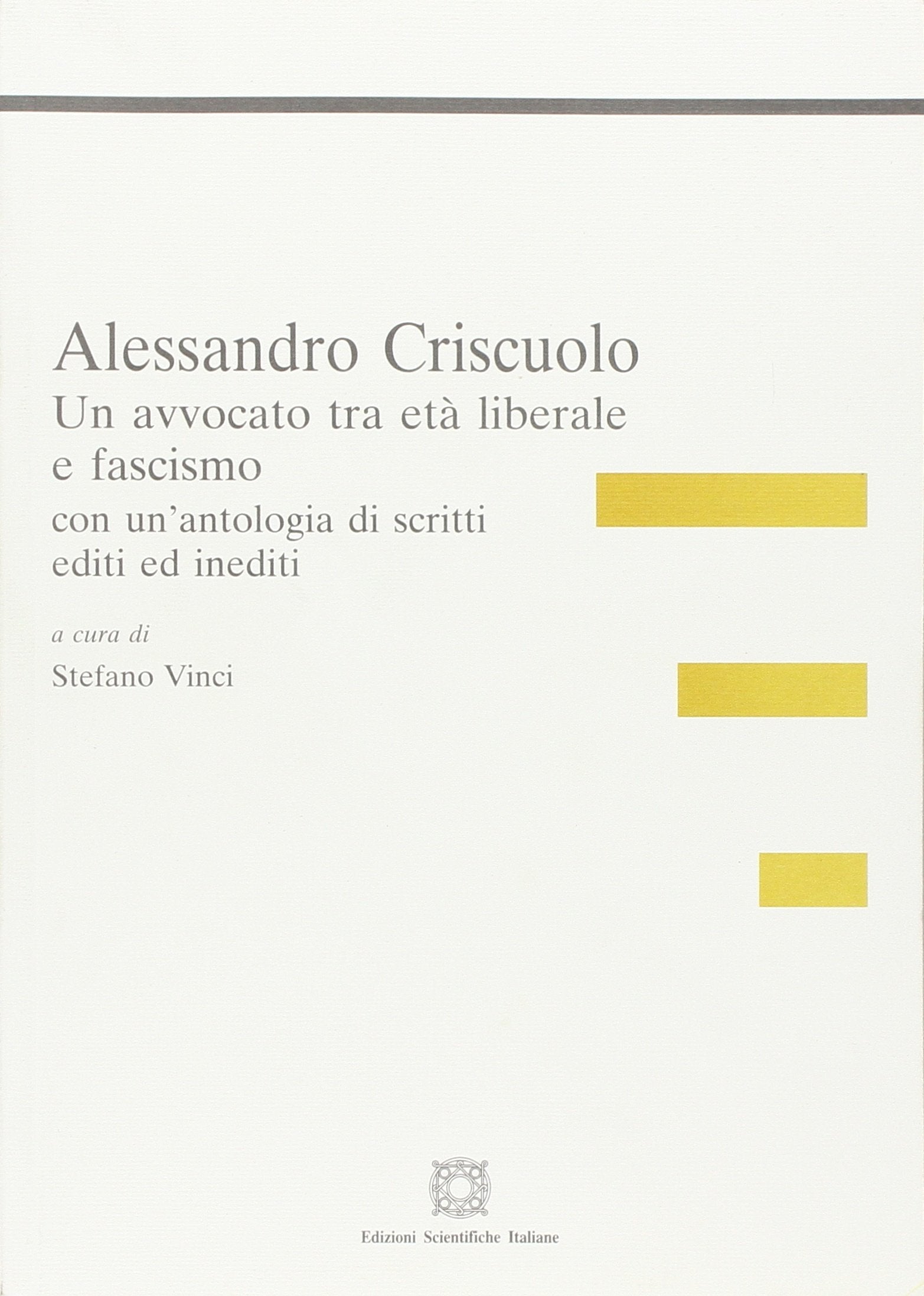 Alessandro Criscuolo. Un avvocato tra età liberale e fascismo con un'antologia di scritti editi ed inediti. Law