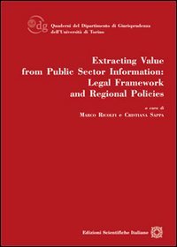 Extracting value from public sector information. Legal framework and regional policies (Univ. Torino-Dip. giurisprudenza. Quader.) Law