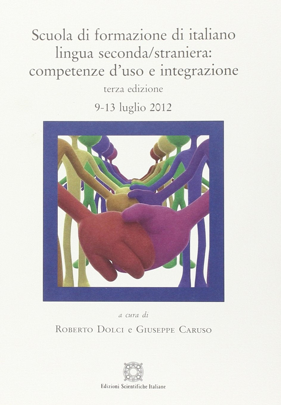 Scuola di formazione di italiano lingua seconda/straniera. Competenza d'uso e integrazione Foreign Languages ​​& Dictionaries