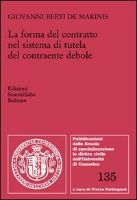 La forma del contratto nel sistema di tutela del contraente debole (Univ. Camerino) Law