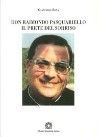 Don Raimondo Pasquariello. Il prete del sorriso (Corpus membranarum capuarum. Fonti studi) Politics & History