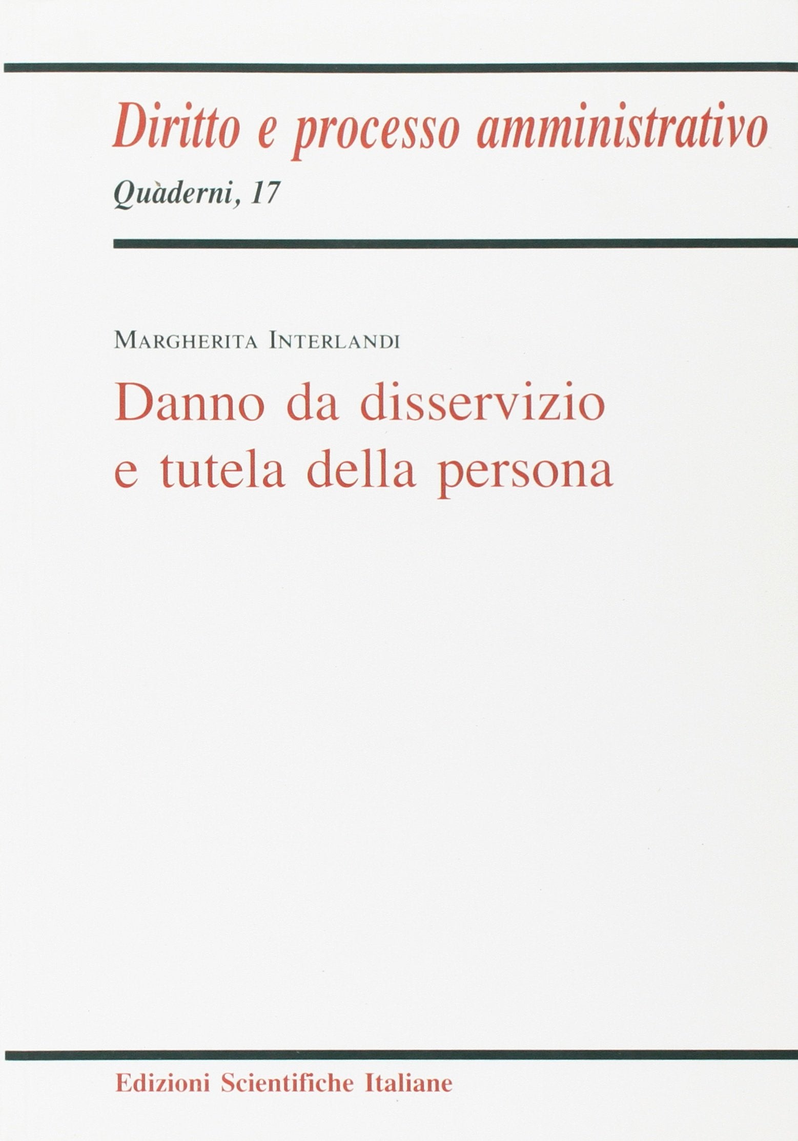 Danno da disservizio e tutela della persona (Quaderni di diritto e processo amministr.) Law