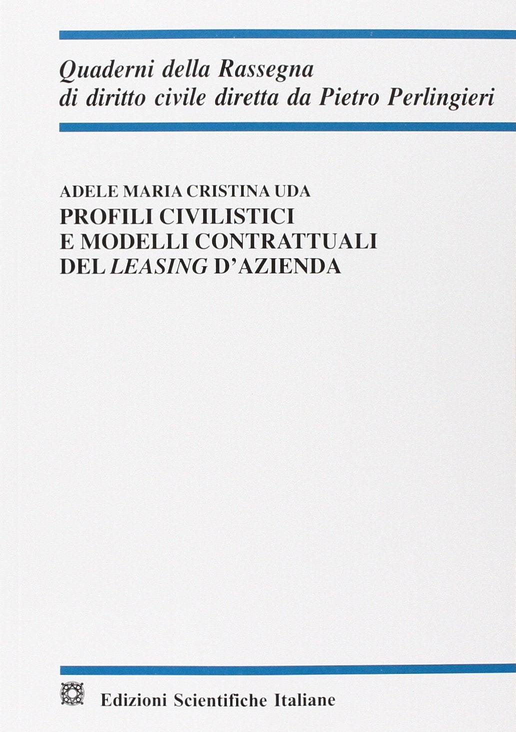 Profili civilistici e modelli contrattuali del leasing d'azienda (Quaderni della Rassegna di diritto civile) Law