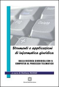 Strumenti e applicazioni di informatica giuridica. Dalla ricerca giuridica con il computer al processo telematico. book
