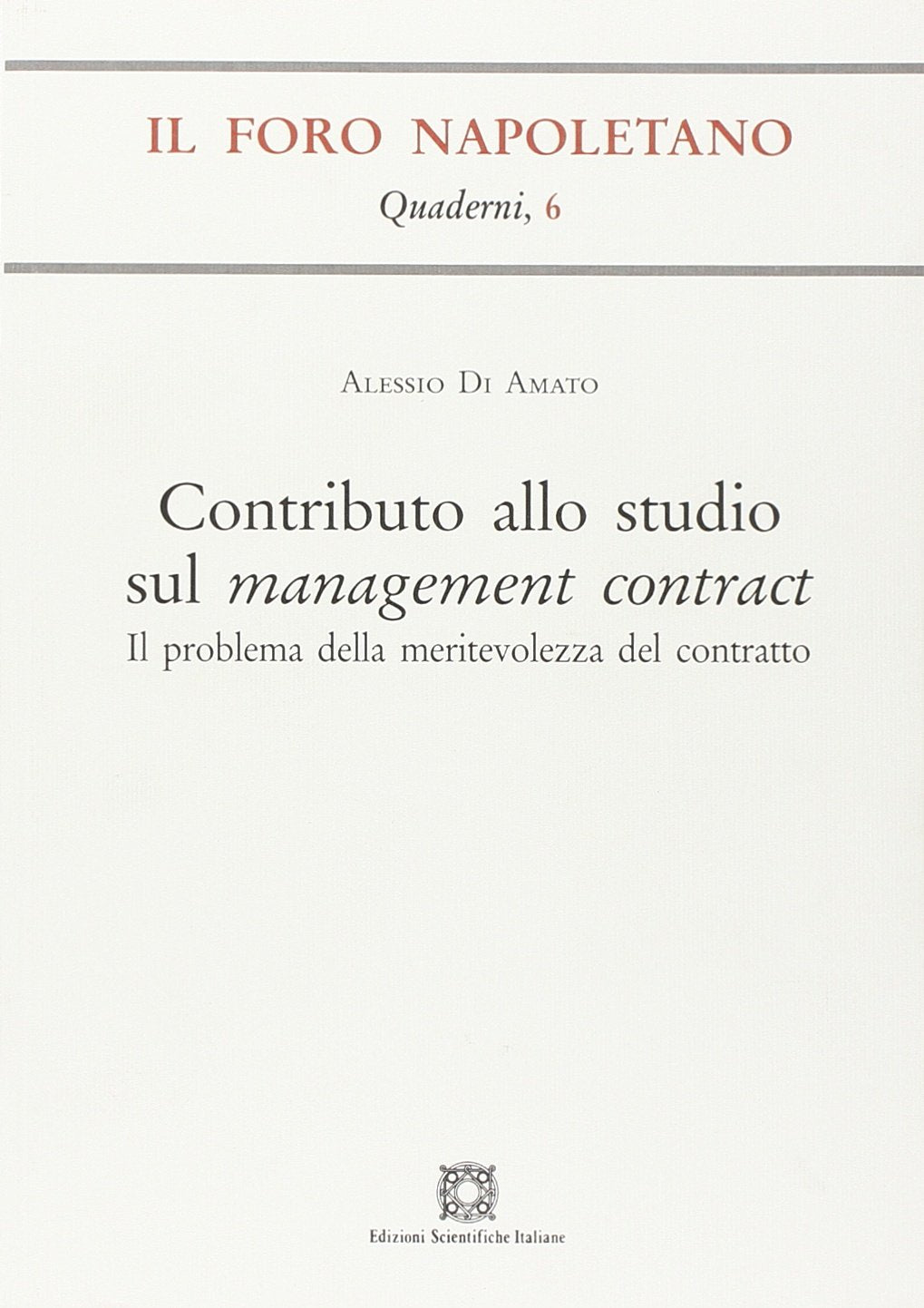 Contributo allo studio sul management contract (Quaderni de «Il Foro napoletano») Law