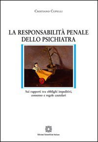 La responsabilità penale dello psichiatra (Nuove ricerche di scienze penalistiche) Law