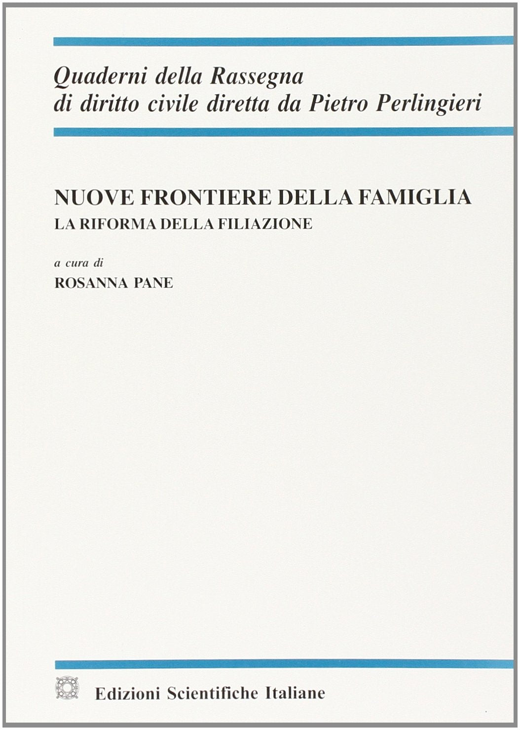 Nuove frontiere della famiglia (Quaderni della Rassegna di diritto civile) Law
