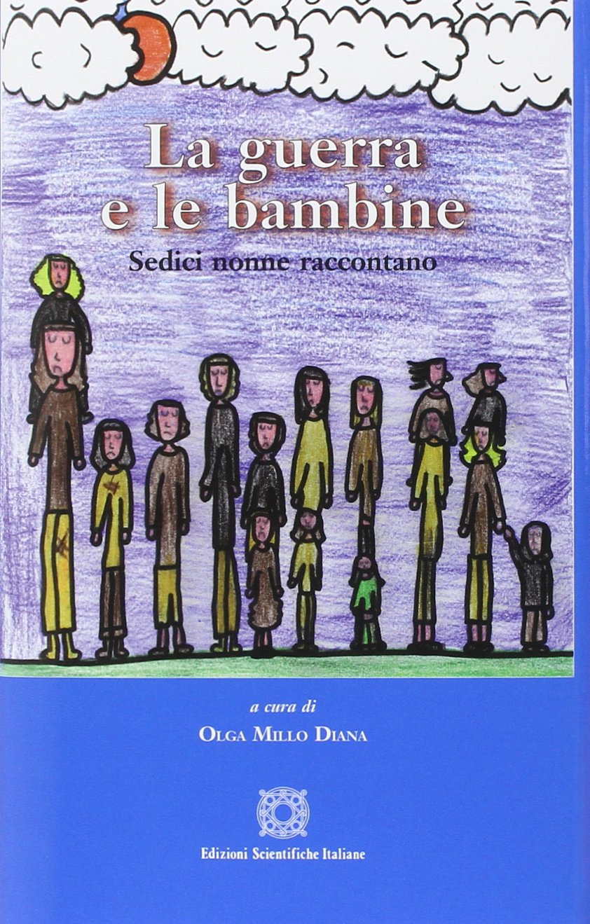 La guerra e le bambine. Sedici nonne raccontano Essays & Short Stories