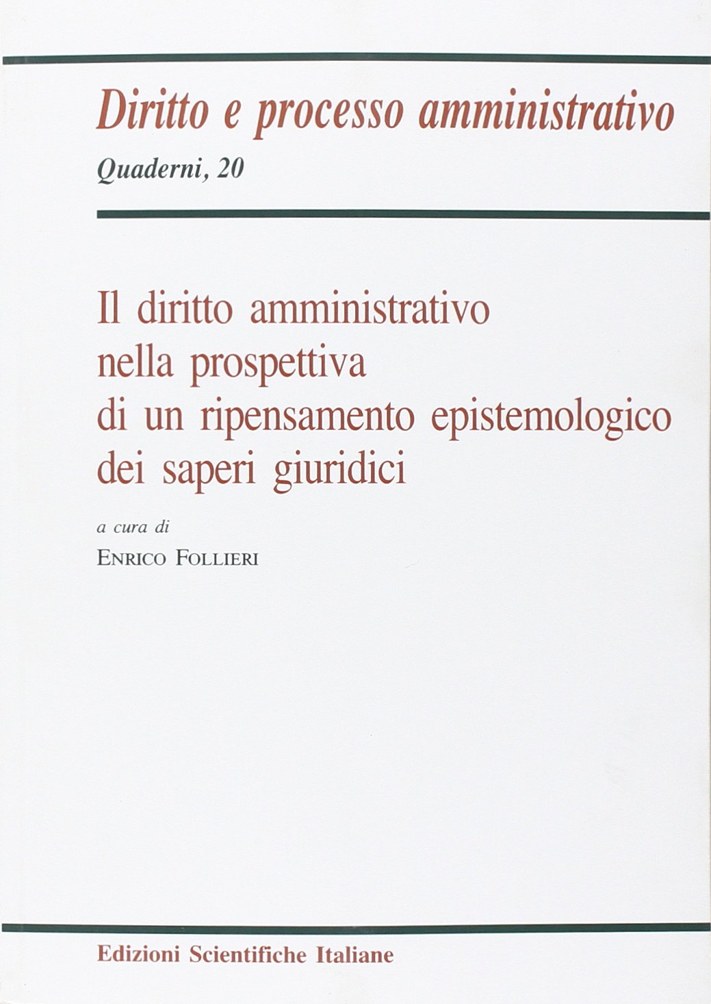 Il diritto amministrativo nella prospettiva di un ripensamento epistemologico dei saperi giuridici (Quaderni di diritto e processo amministr.) Law