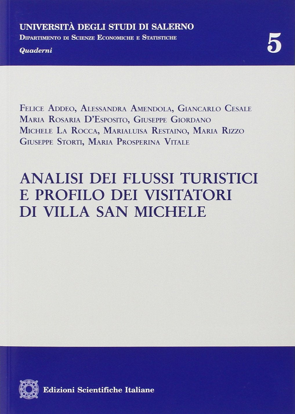 Analisi dei flussi turistici e profilo dei visitatori di Villa San Michele (Univ. Salerno-Dip. scienze econ. statis.) Natural Sciences