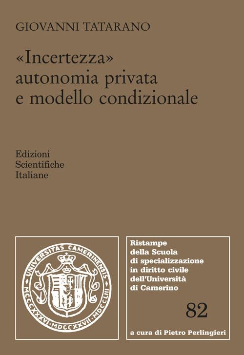 Incertezza, autonomia privata e modello condizionale (Univ. Camerino) Law