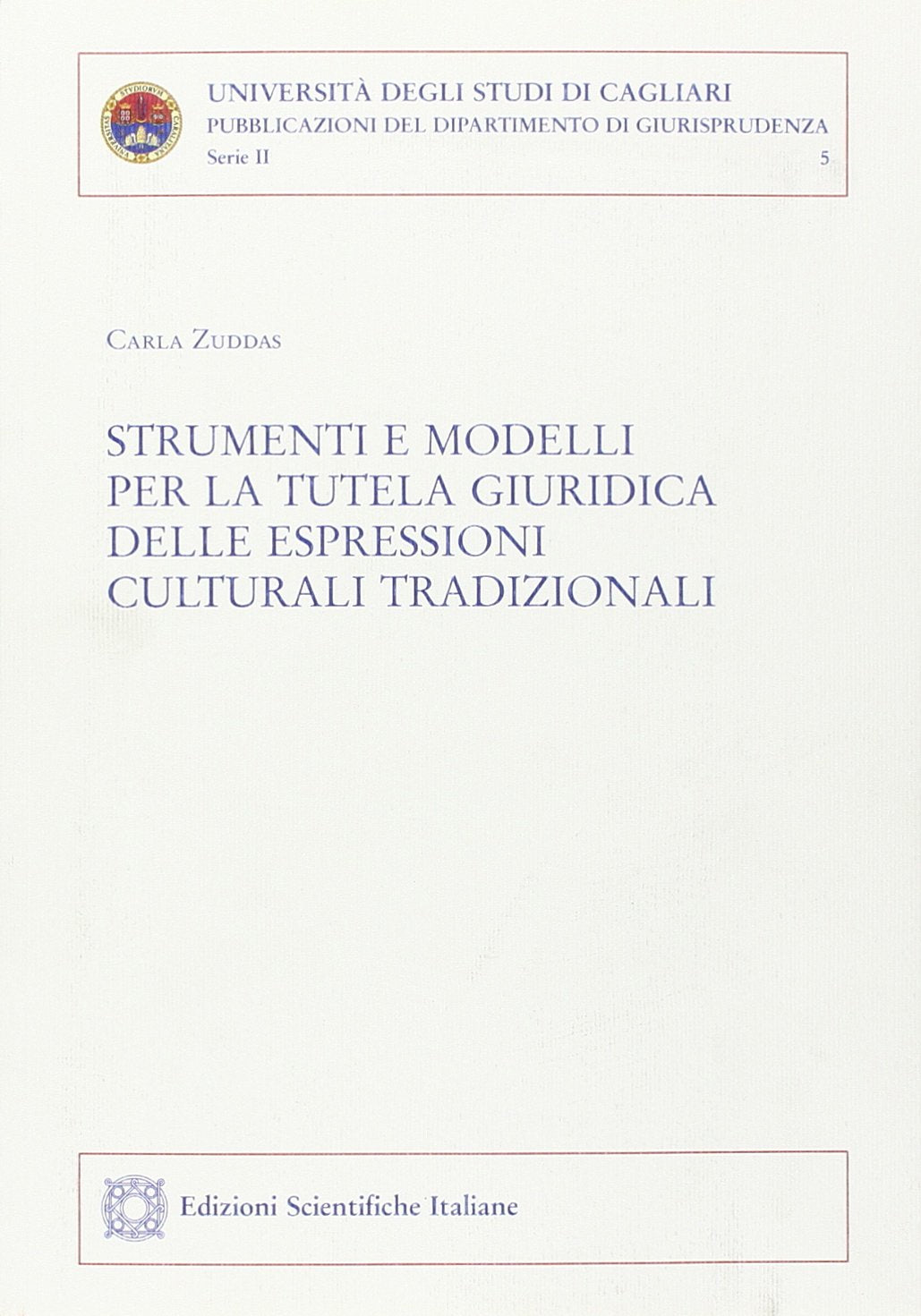 Strumenti e modelli per la tutela giuridica delle espressioni culturali tradizionali (Pubblicazioni dell'Università di Perugia) Law