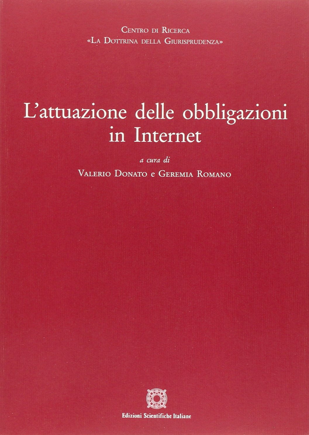 L'attuazione delle obbligazioni in internet (Centro ricerca La dottrina della giurisp.) Law
