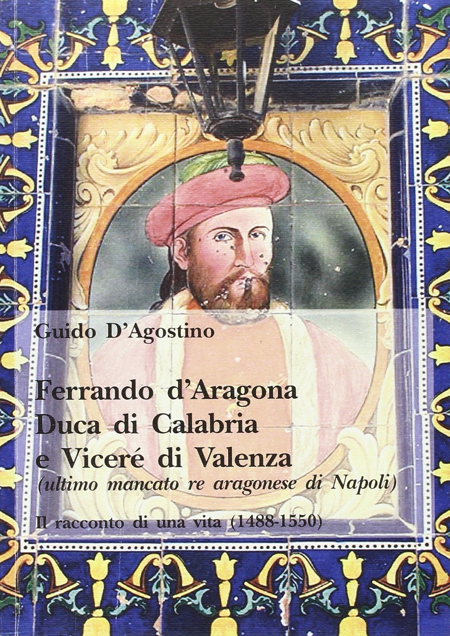 Ferrando d'Aragona. Duca di Calabria e Vicerè di Valenza Politics & Society