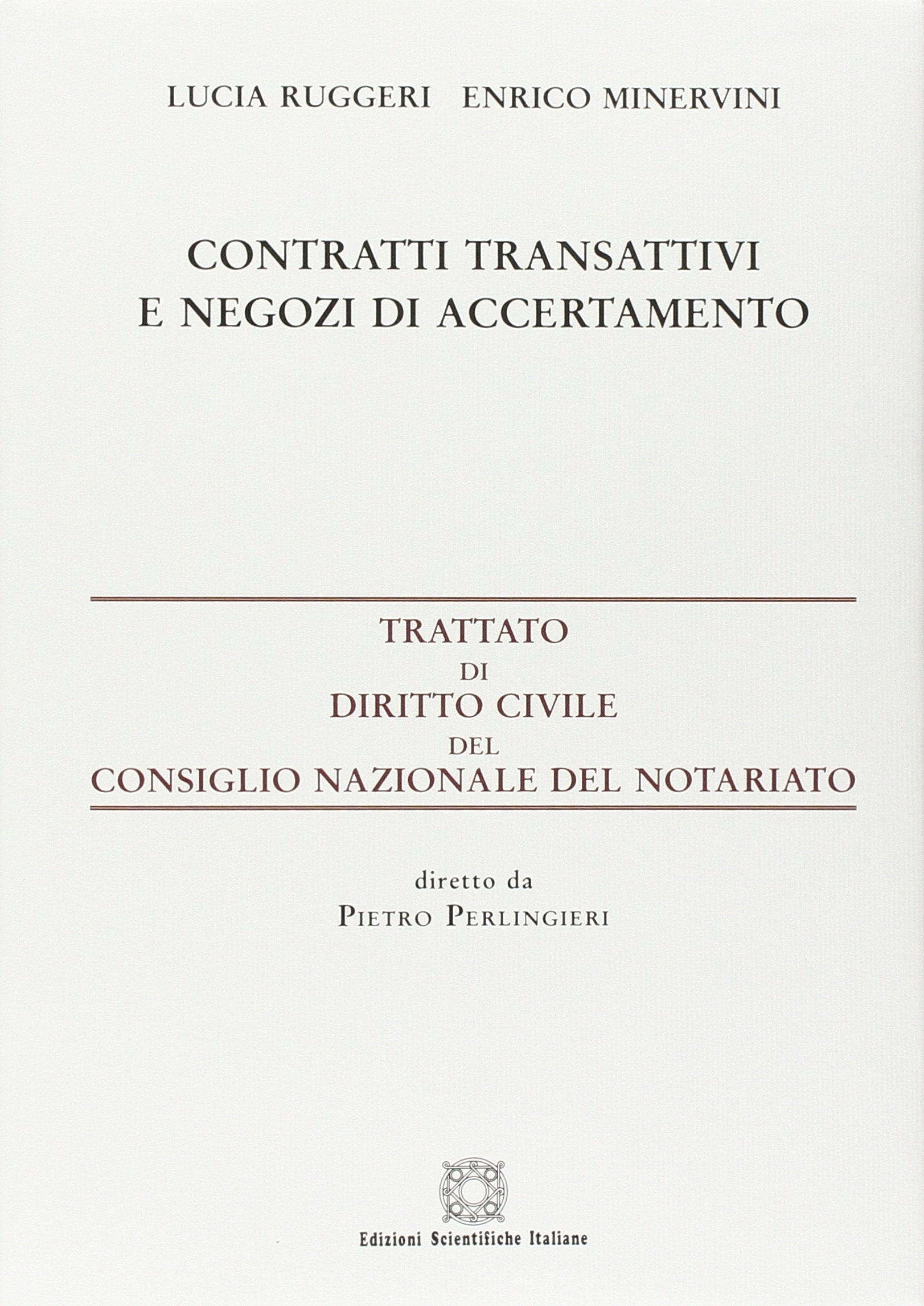 Contratti transattivi e negozi di accertamento (Trattato dir. civ. Cons. naz. notariato) Law