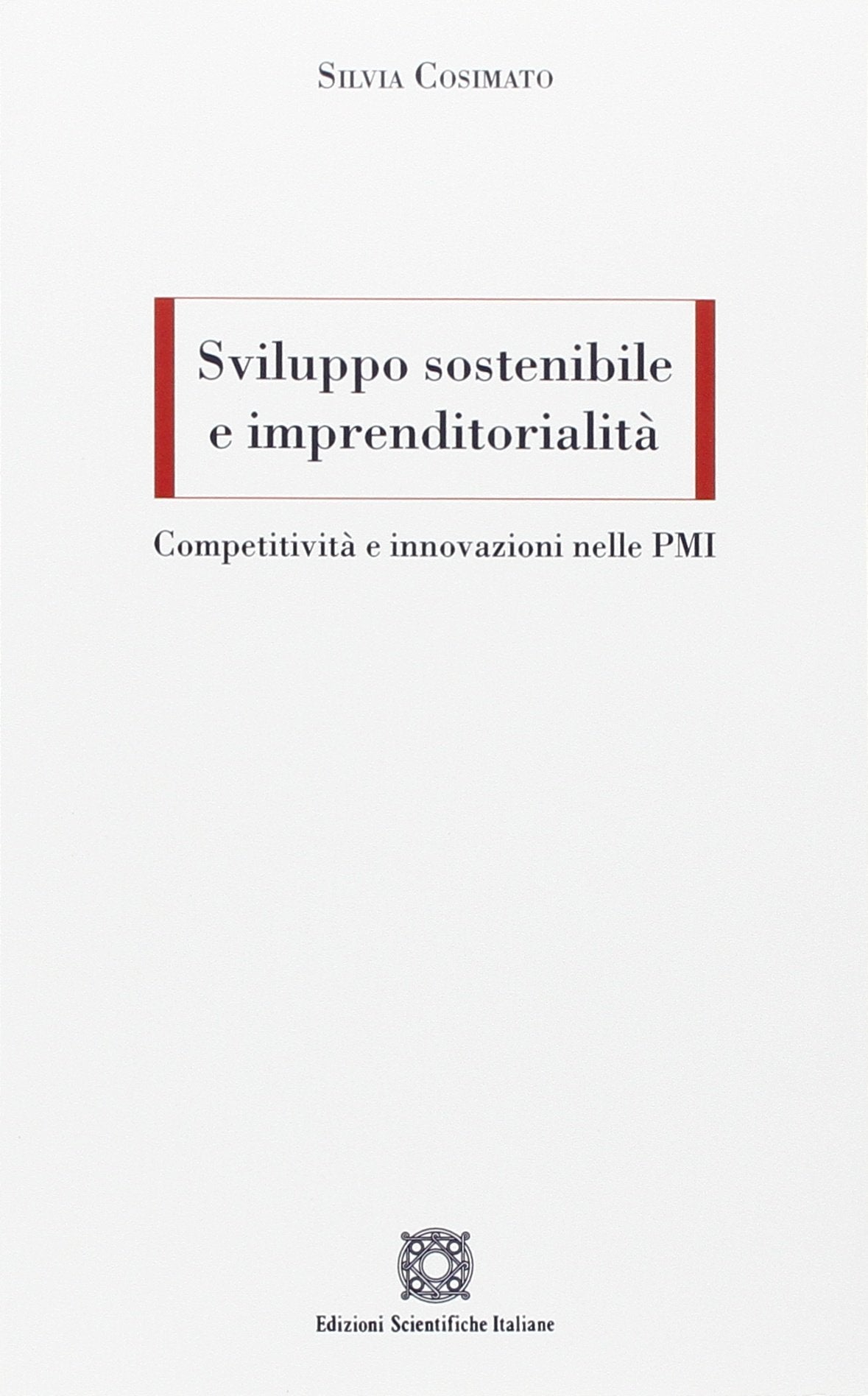 Sviluppo sostenibile e imprenditorialità. Competitività e innovazioni nelle PMI Business, Finance & Career