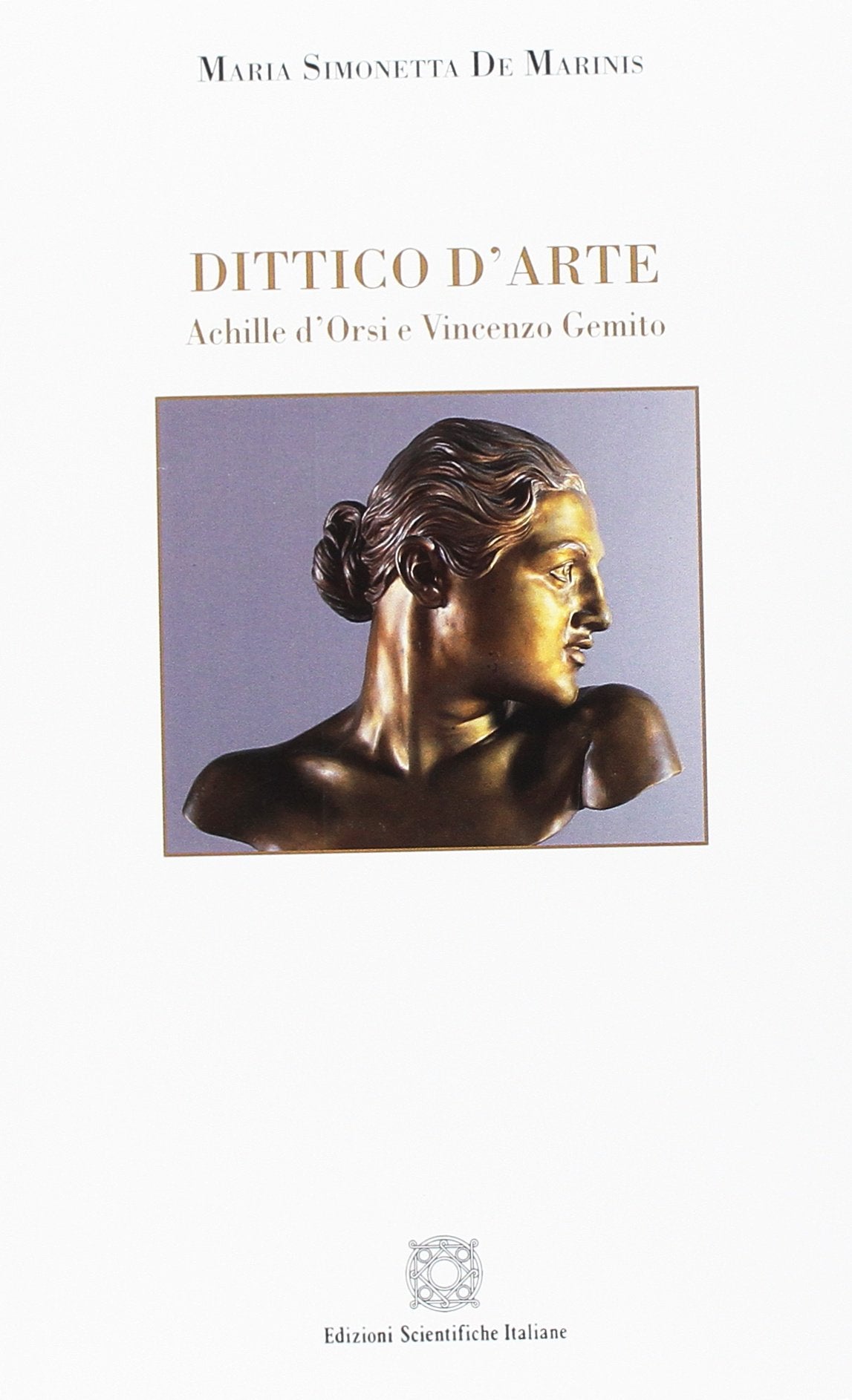 Dittico d'arte. Achille d'Orsi e Vincenzo Gemito. Ediz. a colori Film, Art & Culture