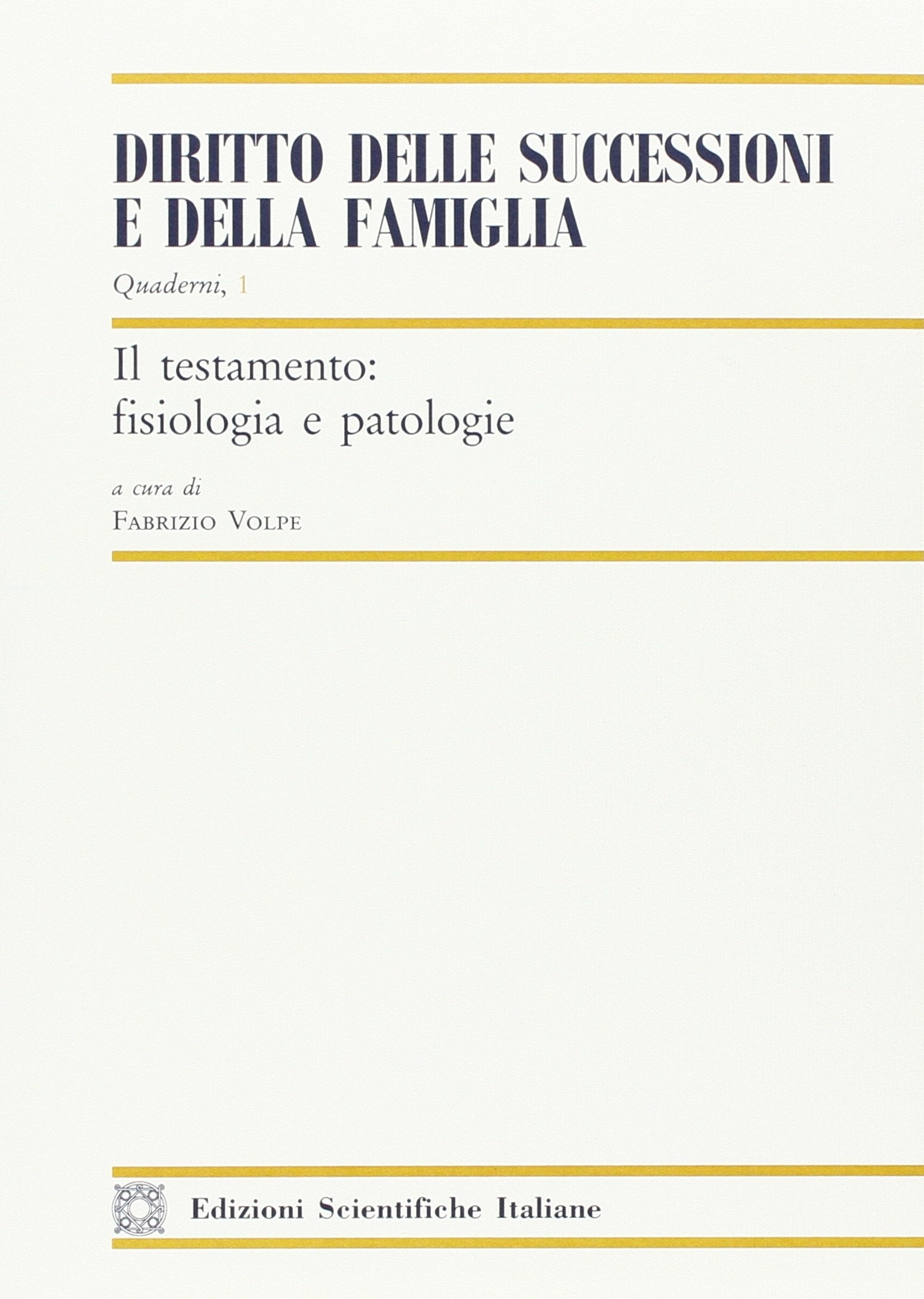 Il testamento: fisiologia e patologie (Quaderni «Diritto delle successioni e della famiglia») Law