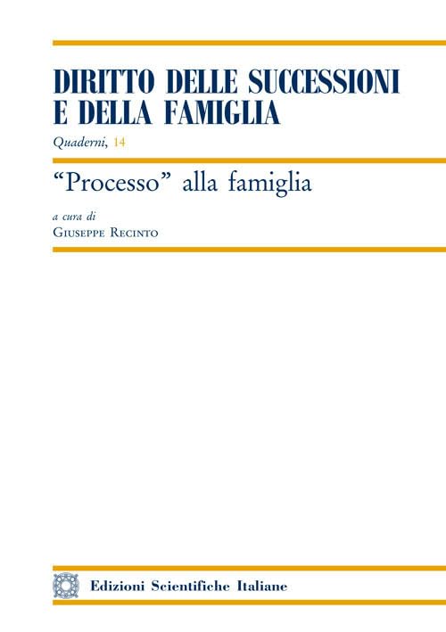 Processo alla famiglia (Quaderni «Diritto delle successioni e della famiglia») Law