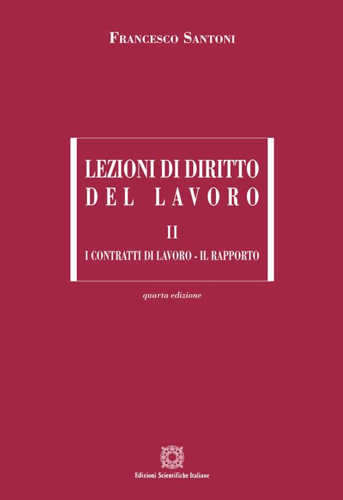 Lezioni di diritto del lavoro. I contratti di lavoro-Il rapporto (Vol. 2) book