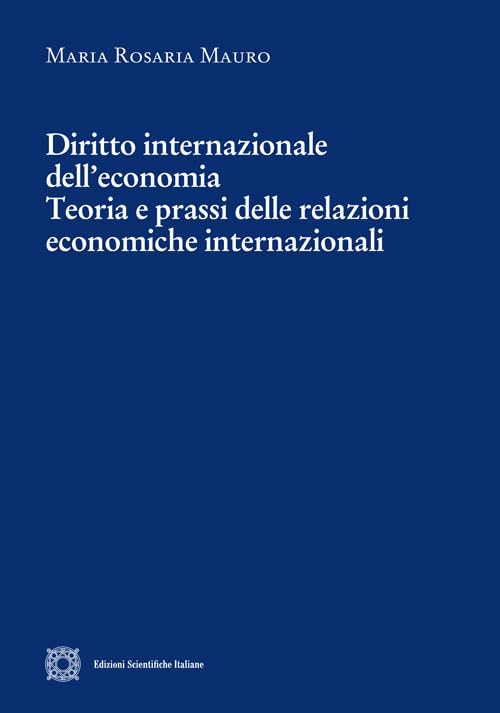 Diritto internazionale dell'economia. Teoria e prassi delle relazioni economiche internazionali Law