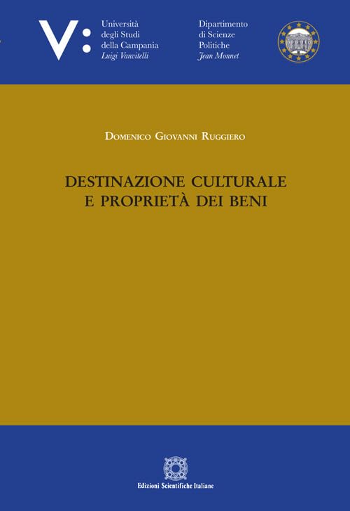 Destinazione culturale e proprietà dei beni (Univ. Campania L. Vanvit.) Law