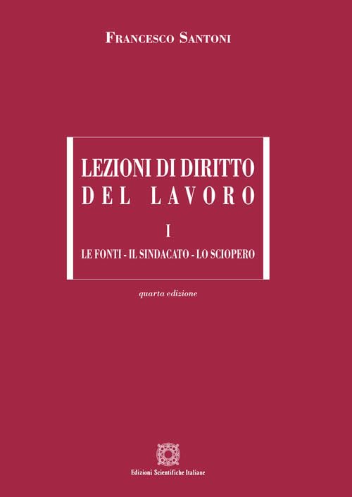 Lezioni di diritto del lavoro. Le fonti, il sindacato, lo sciopero (Vol. 1) Law