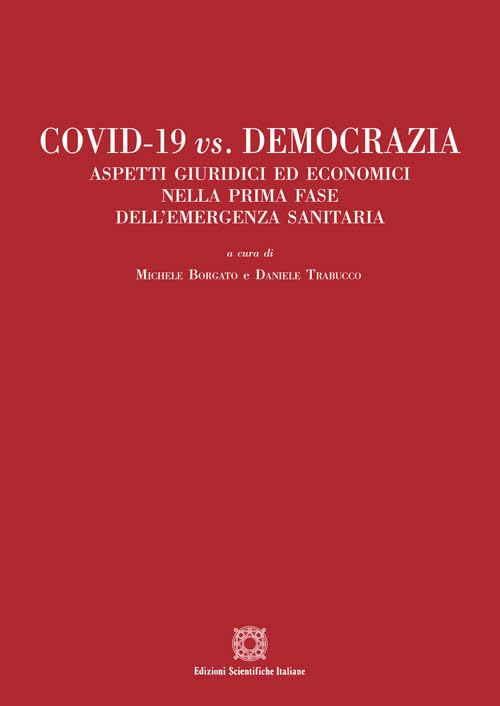 Covid-19 vs. Democrazia. Aspetti giuridici ed economici nella prima fase dell'emergenza sanitaria Law