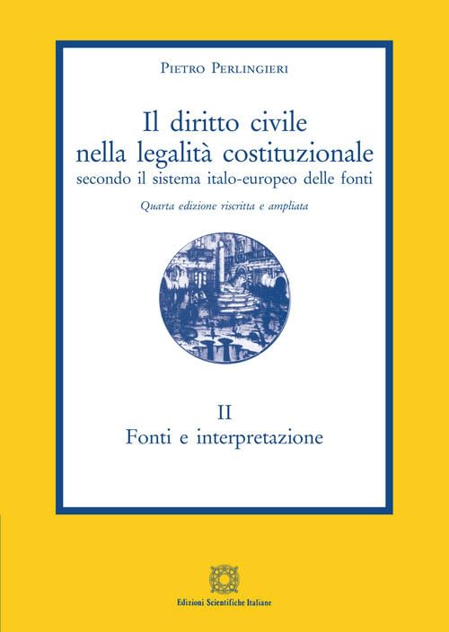 Il diritto civile nella legalità costituzionale secondo il sistema italo-europeo delle fonti. Fonti e interpretazione (Vol. 2) book