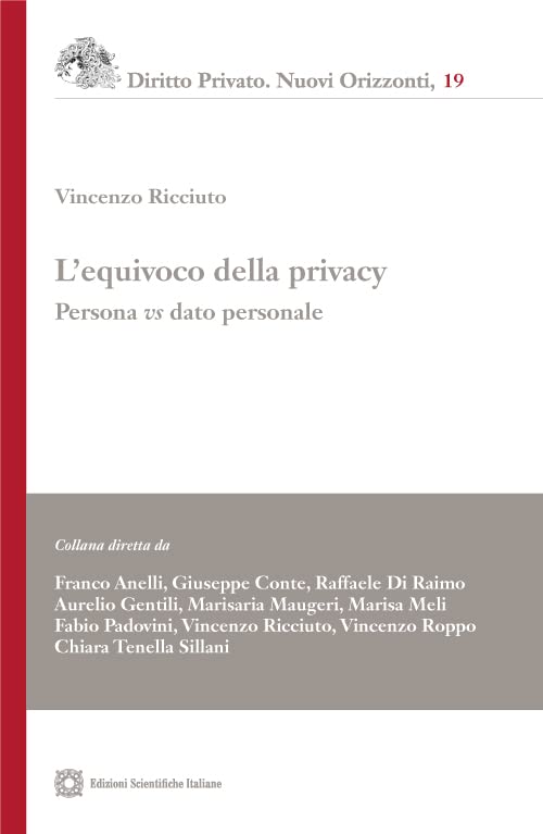L'equivoco della privacy. Persona vs. dato personale (Diritto privato. Nuovi orizzonti) Law