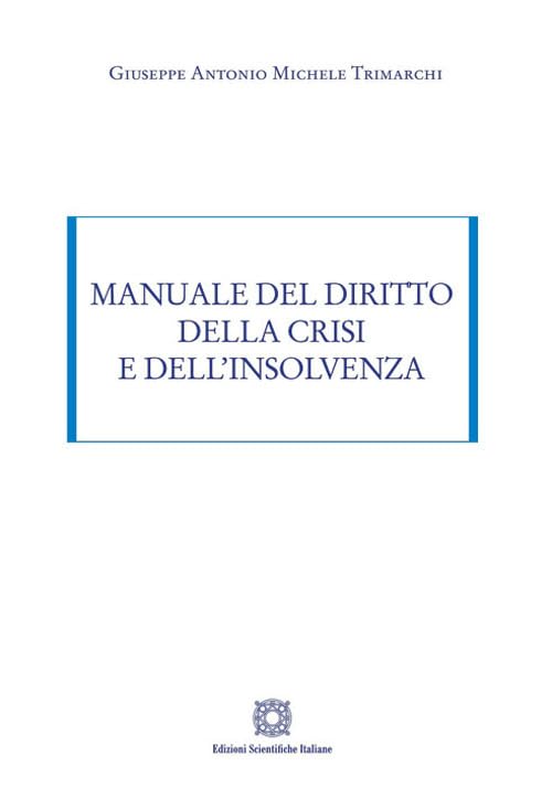 Manuale del diritto della crisi e dell'insolvenza (ESI-UNI) Law