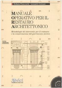 Manuale operativo per il restauro architettonico. Metodologie di intervento per il restauro e la conservazione del patrimonio storico. Ediz. illustrata. Con CD-ROM book