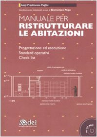 Manuale per ristrutturare le abitazioni. Progettazione ed esecuzione. Standard operativi. Check list. Ediz. illustrata. Con CD-ROM book
