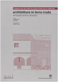 Architettura in terra cruda dei Campidani, del Cixerri e del Sarrabus. Ediz. illustrata. Con CD-ROM (Vol. 1) book