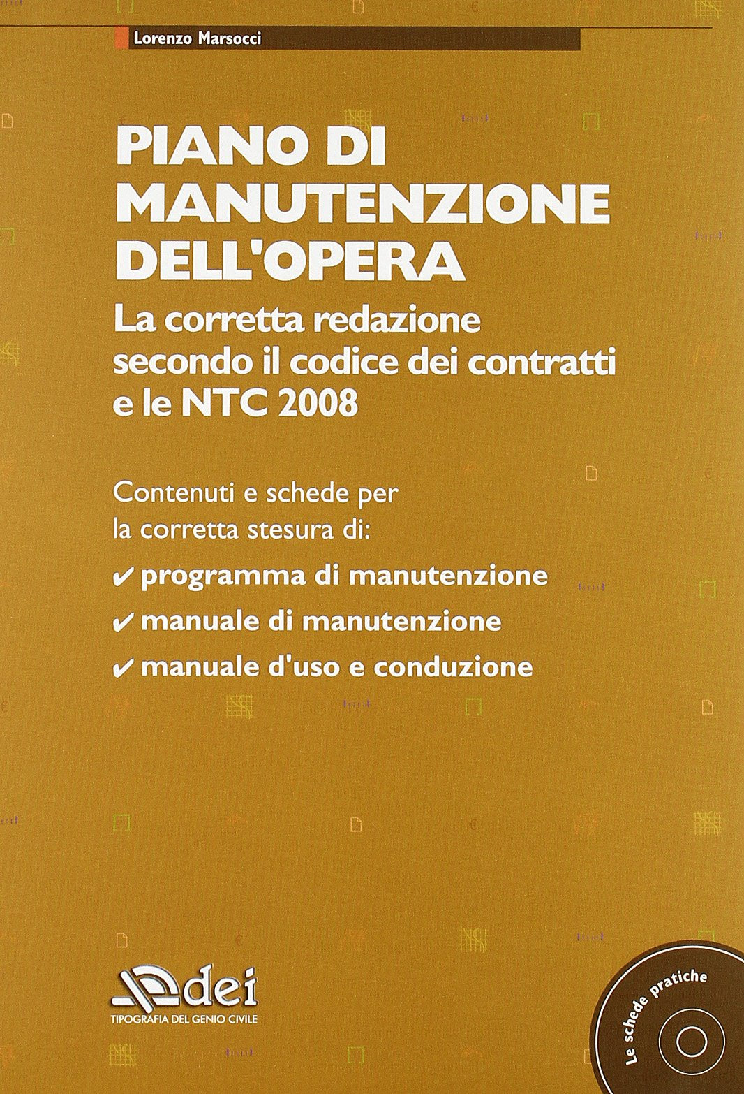 Piano di manutenzione dell'opera. La corretta redazione secondo il codice dei contratti e le NTC 2008. Con CD-ROM book