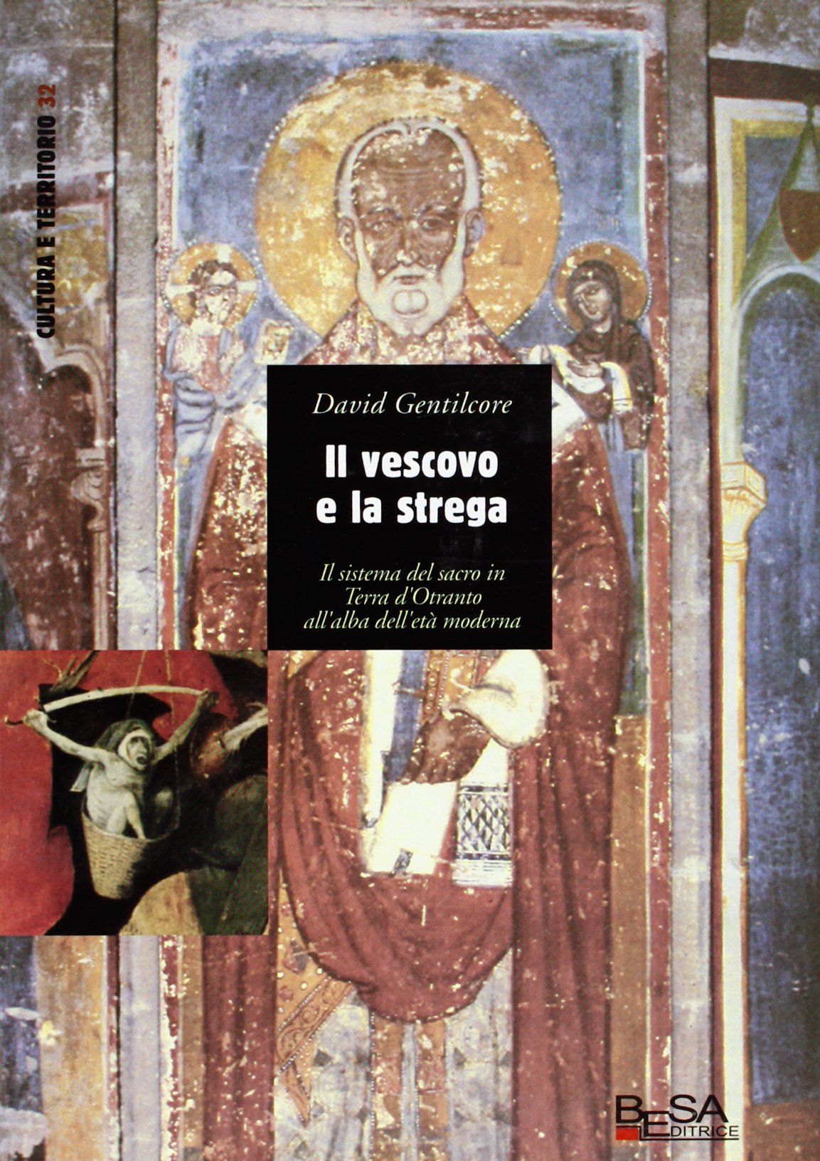 Il vescovo e la strega. Sistemi del sacro in terra d'Otranto all'albadell'età moderna book