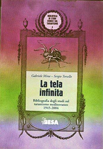 La tela infinita. Bibliografia degli studi sul tarantismo mediterraneo 1945-2004 Social Sciences