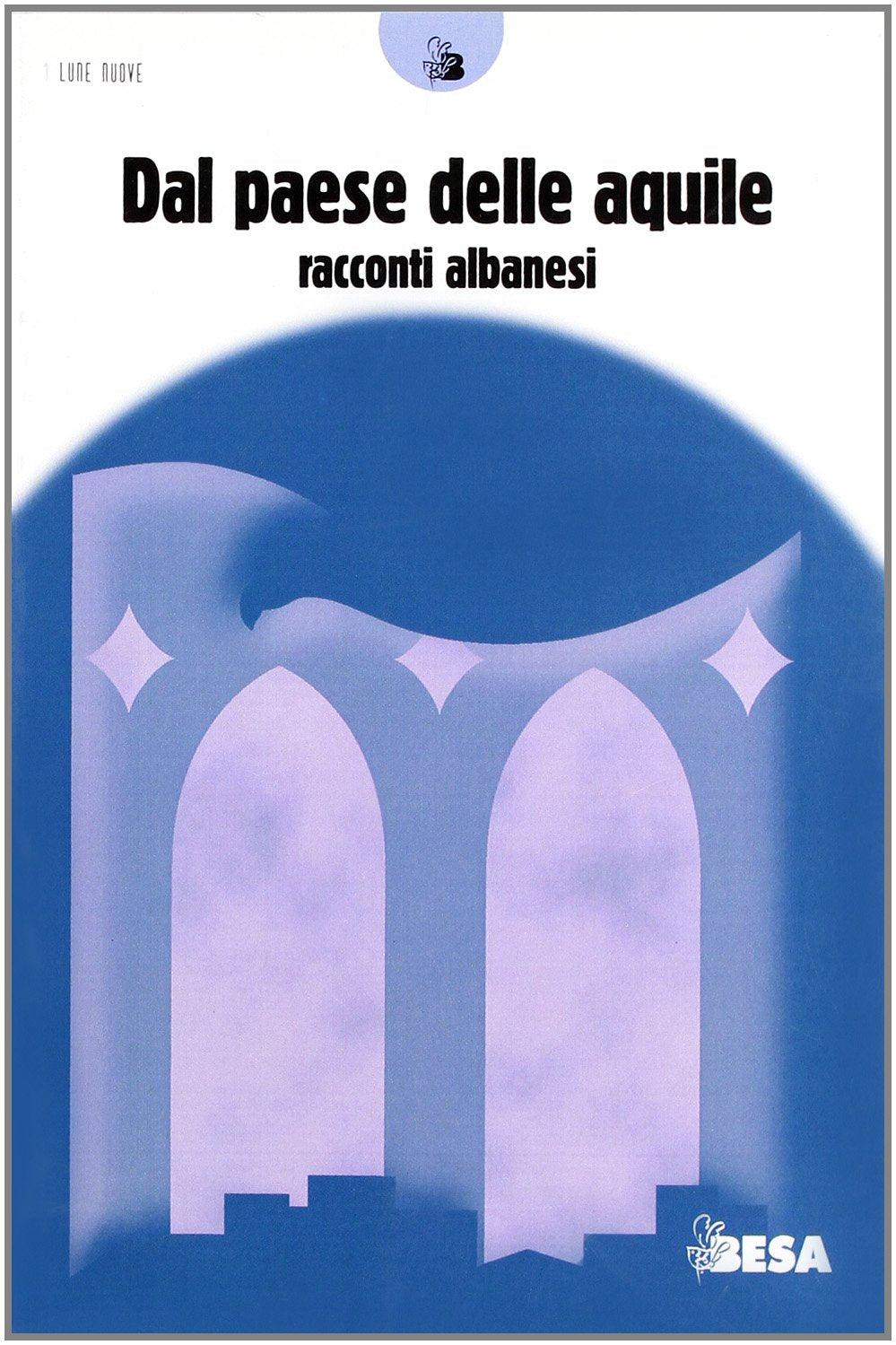 Dal paese delle aquile. Narratori albanesi contemporanei (Lune nuove) Contemporary literature Books