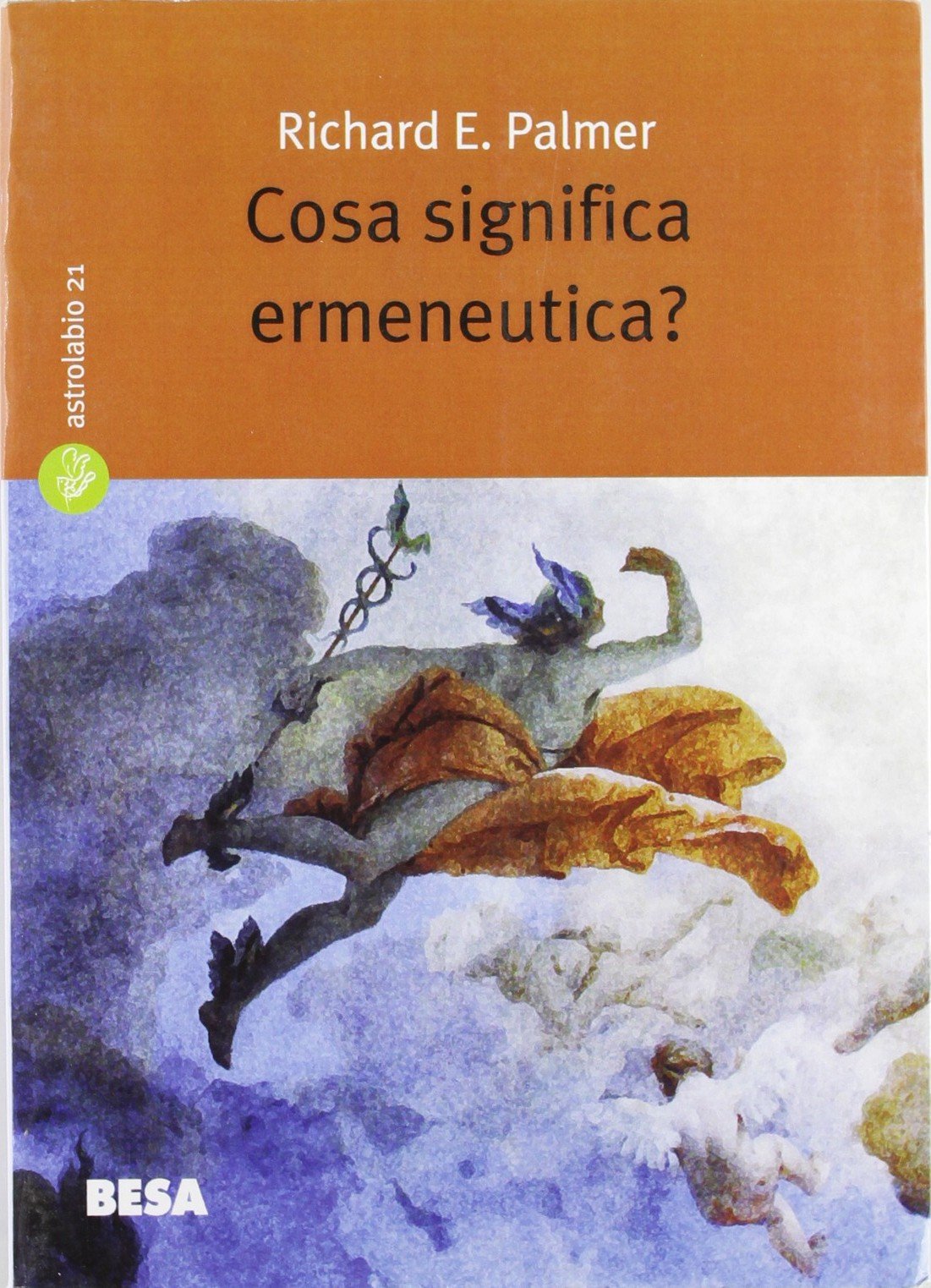 Cosa significa ermeneutica? La teoria dell’interpretazione in Schleiermacher, Dilthey, Heidegger e Gadamer (Astrolabio) Philosophy