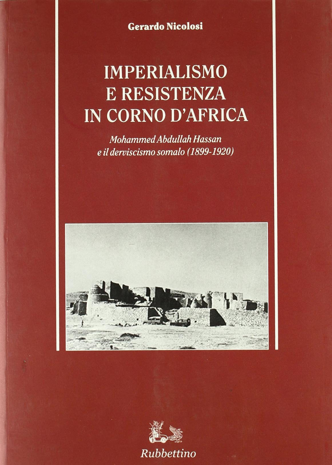 Imperialismo e resistenza in Corno d'Africa. Mohammed Abdullah Hassan e il derviscismo somalo (1899-1920) book