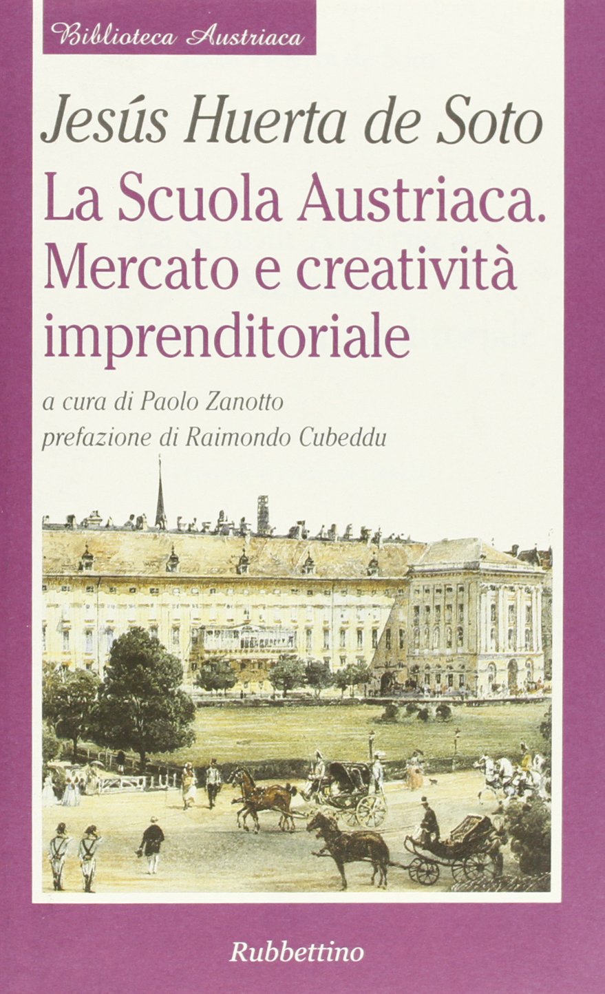 La scuola austriaca. Mercato e creatività imprenditoriale book