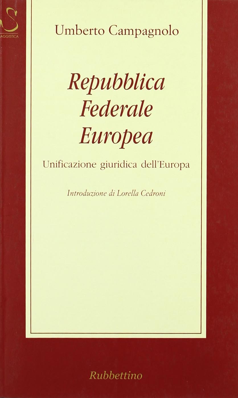 Repubblica federale europea. Unificazione giuridica dell'Europa (I problemi della democrazia) Politics & History