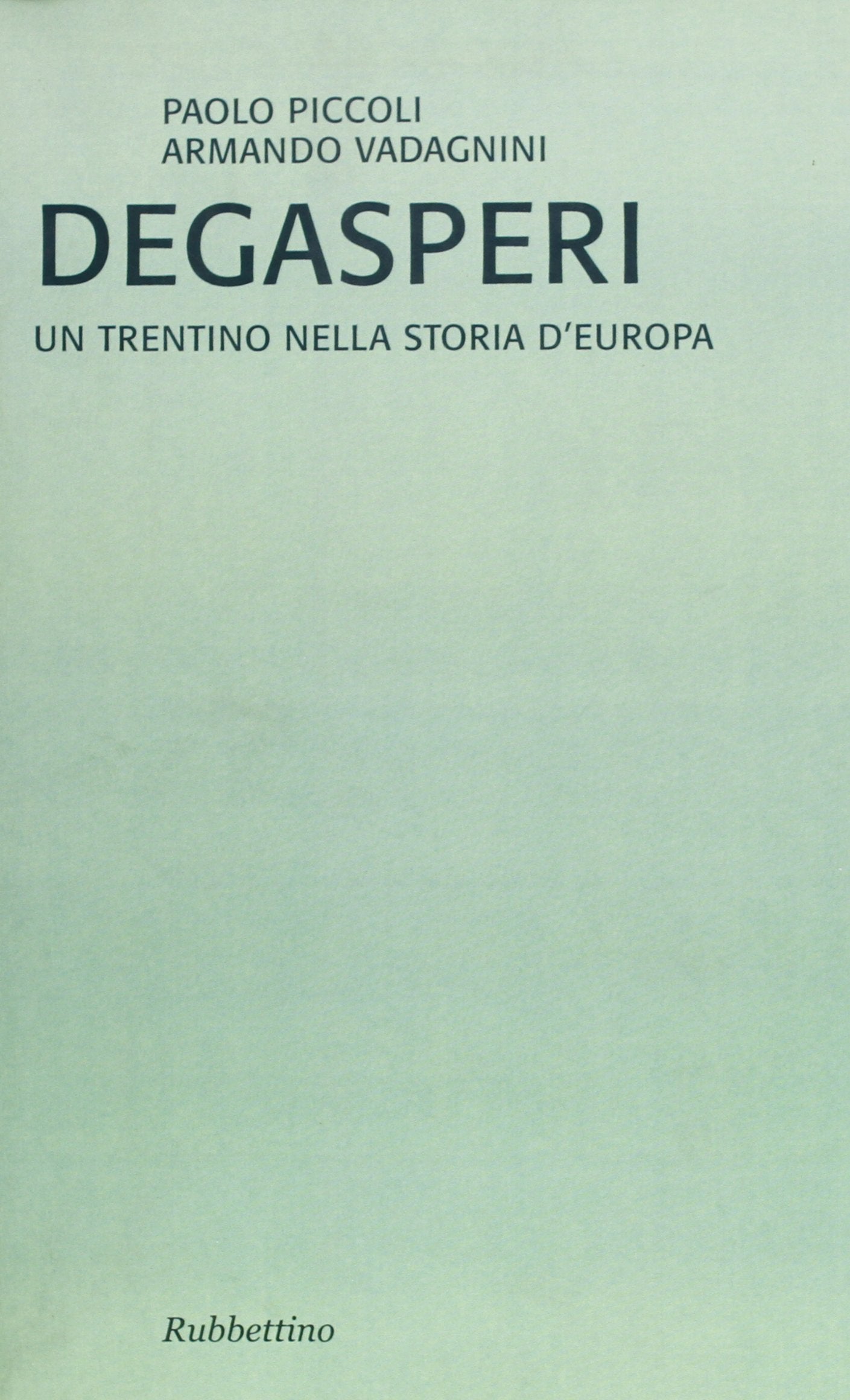 De Gasperi. Un trentino nella storia d'Europa Memories